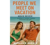 People We Meet On Vacation Movie Review: A Cinematic Journey Through Friendship and Love.