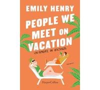 Libri Emily Henry - People We Meet On Vacation. Un Amore In Vacanza