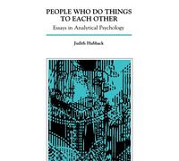 People Who Do Things to Each Other: Essays in Analytical Psychology - Hubb...