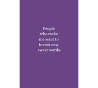 People who make me want to invent new swear words. Lined Notebook: Funny Gift Lined Notebook Journal For Friends and Family