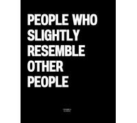 People Who Slightly Resemble Other People: The Coffee Table Book