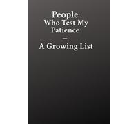 People Who Test My Patience - A Growing List: Your Outstanding Workplace Humor Notebook