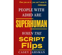 People With ADHD Are Superhuman: When The Script Flips