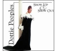 Peoples, Dottie - Show Up & Show Out