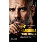 Pep Guardiola. Vincere non basta