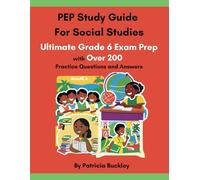 PEP Study Guide For Social Studies: Ultimate Grade 6 Exam Prep with Over 200 Practice Questions and Answers
