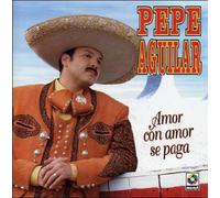 Pepe Aguilar - Amor Con Amor Se Paga