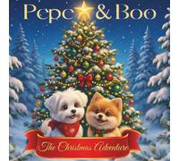 Pepe&Boo: The Christmas Adventure: A Christmas Story About Friendship and Kindness