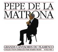 Pepe De La Matrona - Vol. 1-Great Masters Of Flamenco