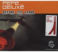 Pepe Deluxe - Before You Leave [Import]
