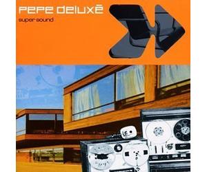 Pepe Deluxe - Super Sound