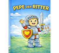Pepe der Ritter: Ein mittelalterliches Malbuch mit Geschichte