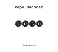 Pepe Escobar 2030 (Tascabile) Chronicles of Liquid War