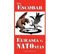 Pepe Escobar Eurasia v. NATOstan (Copertina rigida) Chronicles of Liquid War