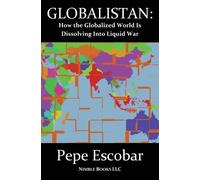 Pepe Escobar Globalistan (Copertina rigida) Chronicles of Liquid War
