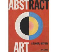Pepe Karmel Abstract Art: A Global History (Tascabile)