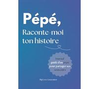 Pépé raconte moi ton histoire ! Livre souvenir et journal guidé d'un papi. Album à offrir et à remplir. Cadeau original pour votre grand-père: Idée ... pour Fête des grand-pères, Anniversaire, Noël