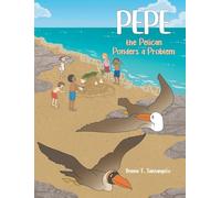 Pepe the Pelican Ponders a Problem: Book 2
