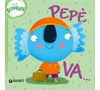 Pepè va... Scoperte. Succede che.... Ediz. a colori