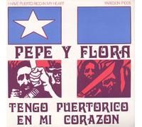 Pepe Y Flora - Tengo Puerto Rico En Mi Coraz?N