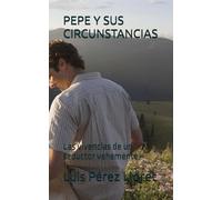 PEPE Y SUS CIRCUNSTANCIAS: Las vivencias de un seductor vehemente