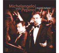 PEPINO MICHELANGELO - INCANTO ITALIANO - [1 CD]