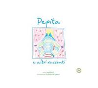 Pepita e altri racconti. Ediz. illustrata