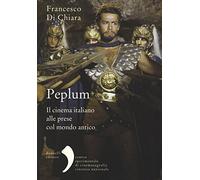 Libri Di Chiara Francesco - Peplum. Il Cinema Italiano Alle Prese Col Mondo Anti
