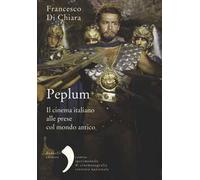 Peplum. Il cinema italiano alle prese col mondo antico