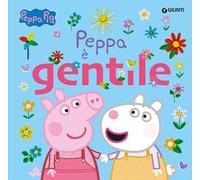 Peppa è gentile. Peppa Pig. Ediz. a colori