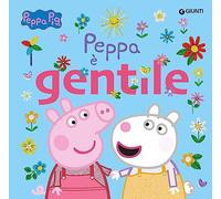 Peppa è gentile. Peppa Pig. Ediz. a colori