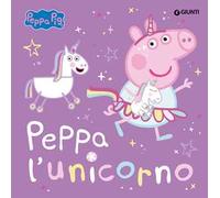 Peppa l'unicorno. Peppa Pig. Ediz. a colori