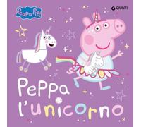 Peppa l'unicorno. Peppa Pig. Ediz. a colori