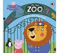 Peppa Pig At the Zoo: A Lift-the-Flap Book