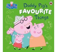 Peppa Pig: Daddy Pig’s Favourite Things: The joyful new picture book for Father's Day
