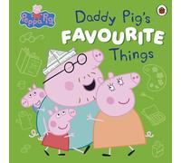 Peppa Pig: Daddy Pig’s Favourite Things: The joyful new picture book for Father's Day