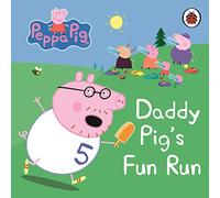 Peppa Pig Daddy Pigs Fun Run My First Storybook