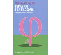 Peppa Pig e la filosofia. Tra antropologia e animalità
