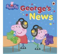 Peppa Pig: George's News: A picture book for 3-6 year olds