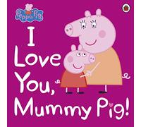 Peppa Pig: I Love You, Mummy Pig