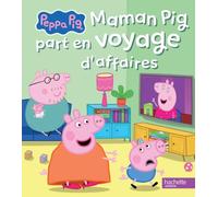 Peppa Pig - Maman Pig part en voyage d'affaires
