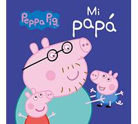 Peppa Pig. Mi papá: El regalo perfecto para el día del padre