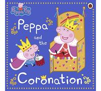 Peppa Pig Peppa and the Coronation: Celebrate King Charles III royal coronation with Peppa!