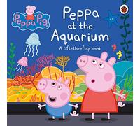 Peppa Pig Peppa at the Aquarium: A Lift-the-Flap Book