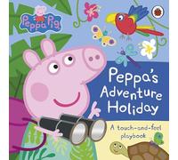 Peppa Pig: Peppa’s Adventure Holiday: A Touch-and-Feel Playbook