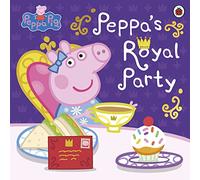 Peppa Pig Peppas Royal Party: Celebrate A Royal Weekend