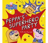 Peppa Pig Peppas Superhero Party: A lift-the-flap book