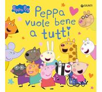 Peppa vuole bene a tutti. Peppa Pig. Ediz. a colori