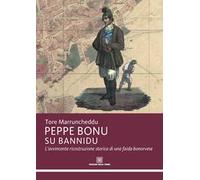 Peppe Bonu Su bannidu. L'avvincente ricostruzione storica di una faida bonorvese
