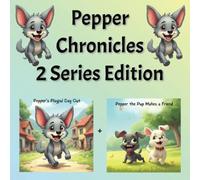 Pepper Chronicles: 2 book Edition Pepper's Playful Day Out and Pepper Makes a Friend: 3